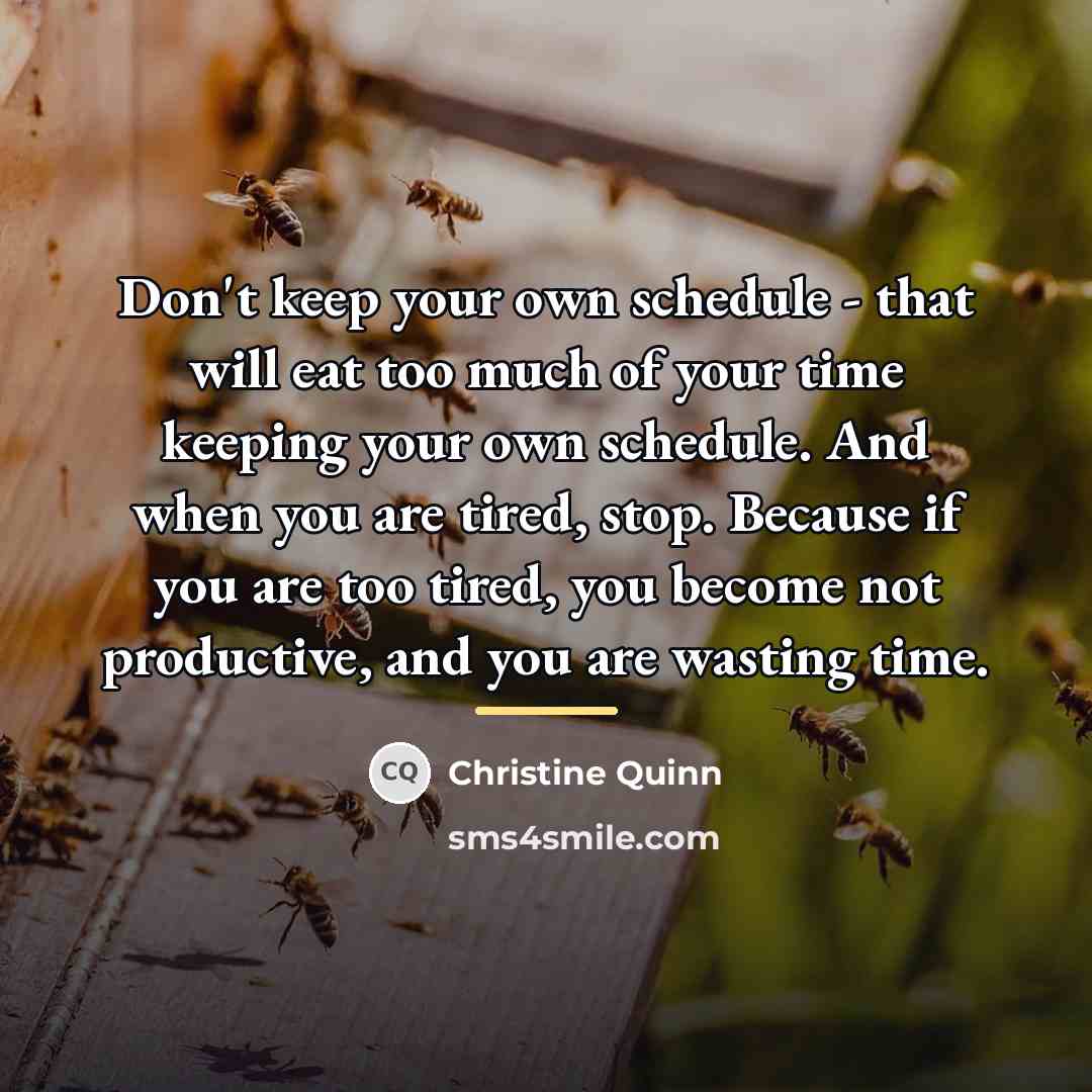 “Don't keep your own schedule - that will eat too…” quote by Christine Quinn