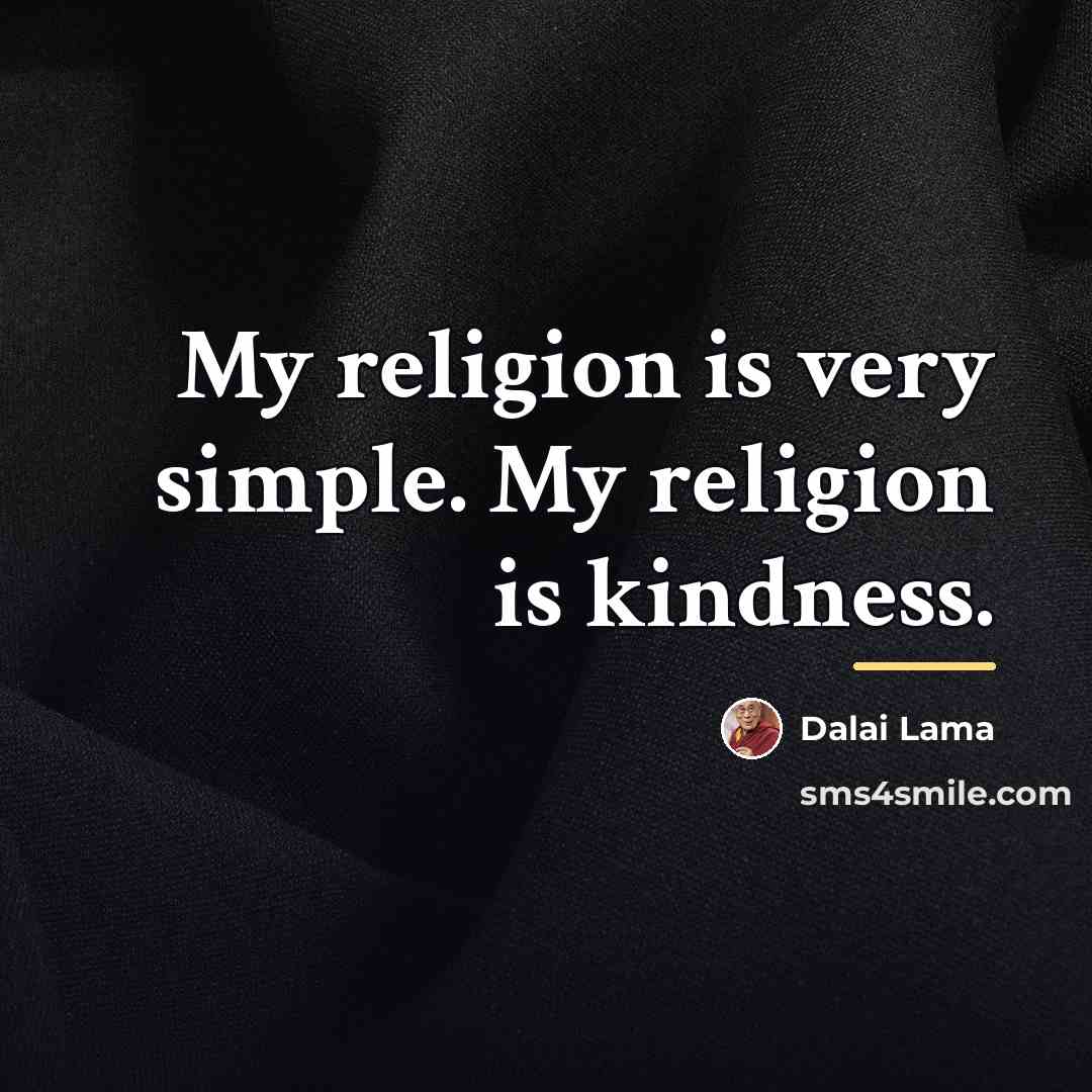 “My religion is very simple. My religion is kindness.…” quote by Dalai Lama