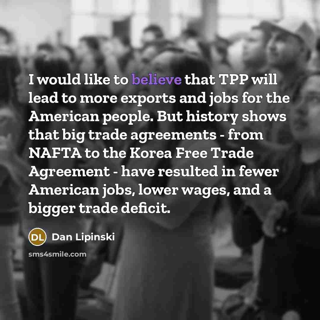 “I would like to believe that TPP will lead to…” quote by Dan Lipinski