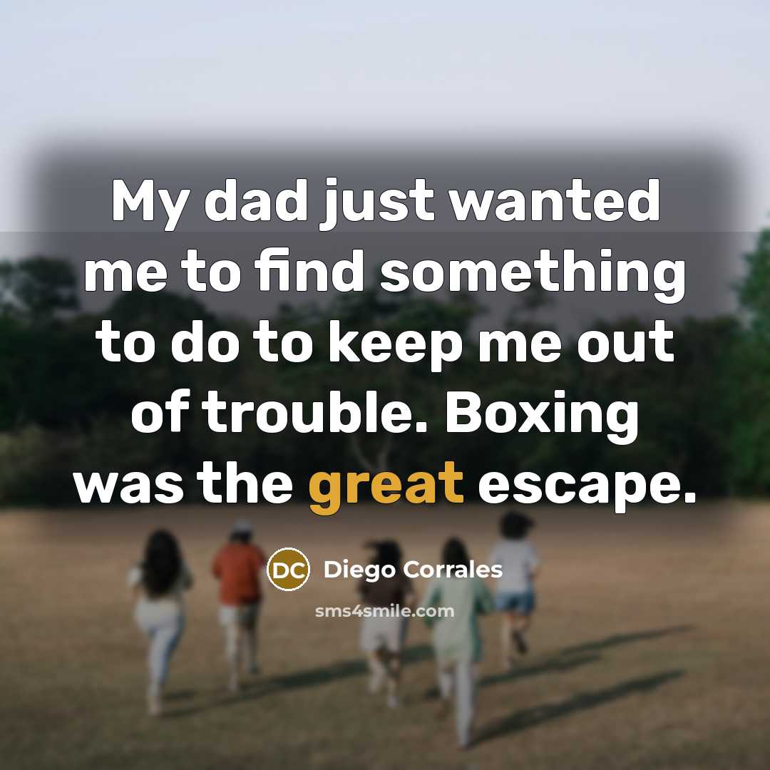 “My dad just wanted me to find something to do…” quote by Diego Corrales