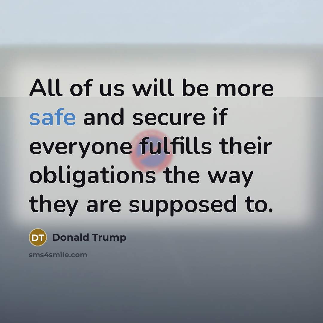 “All of us will be more safe and secure if…” quote by Donald Trump