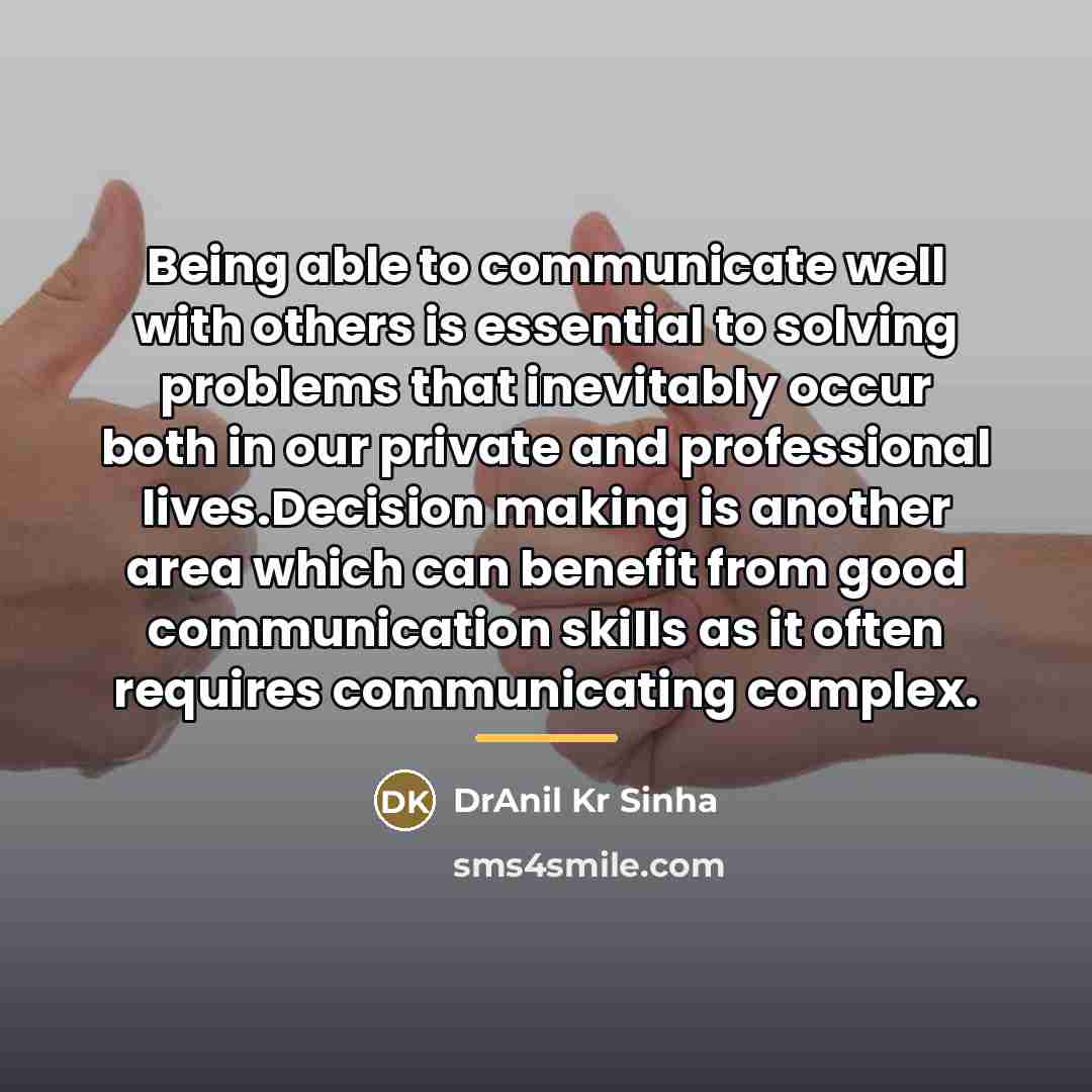 “Being able to communicate well with others is essential to…” quote by DrAnil Kr Sinha