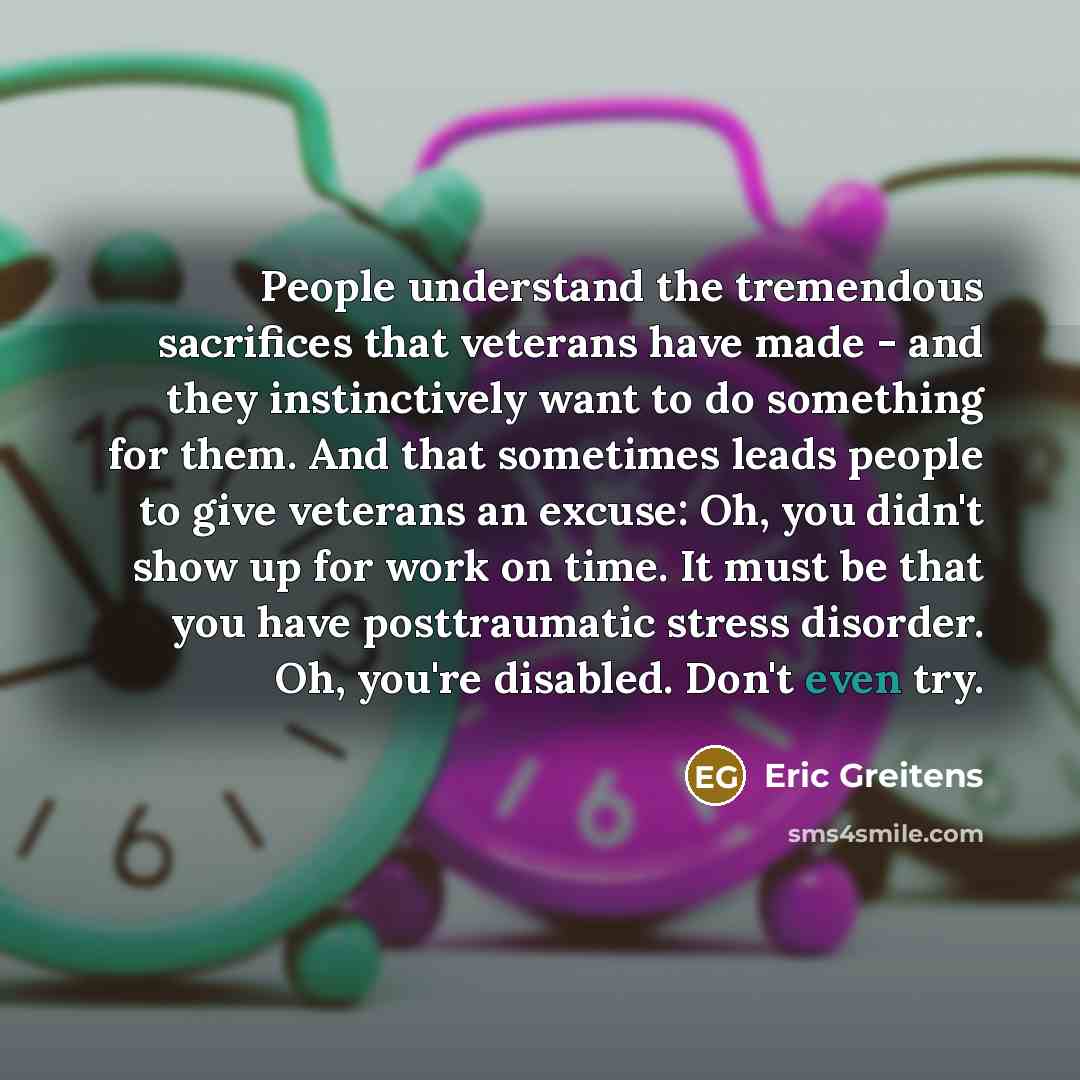 “People understand the tremendous sacrifices that veterans have made -…” quote by Eric Greitens
