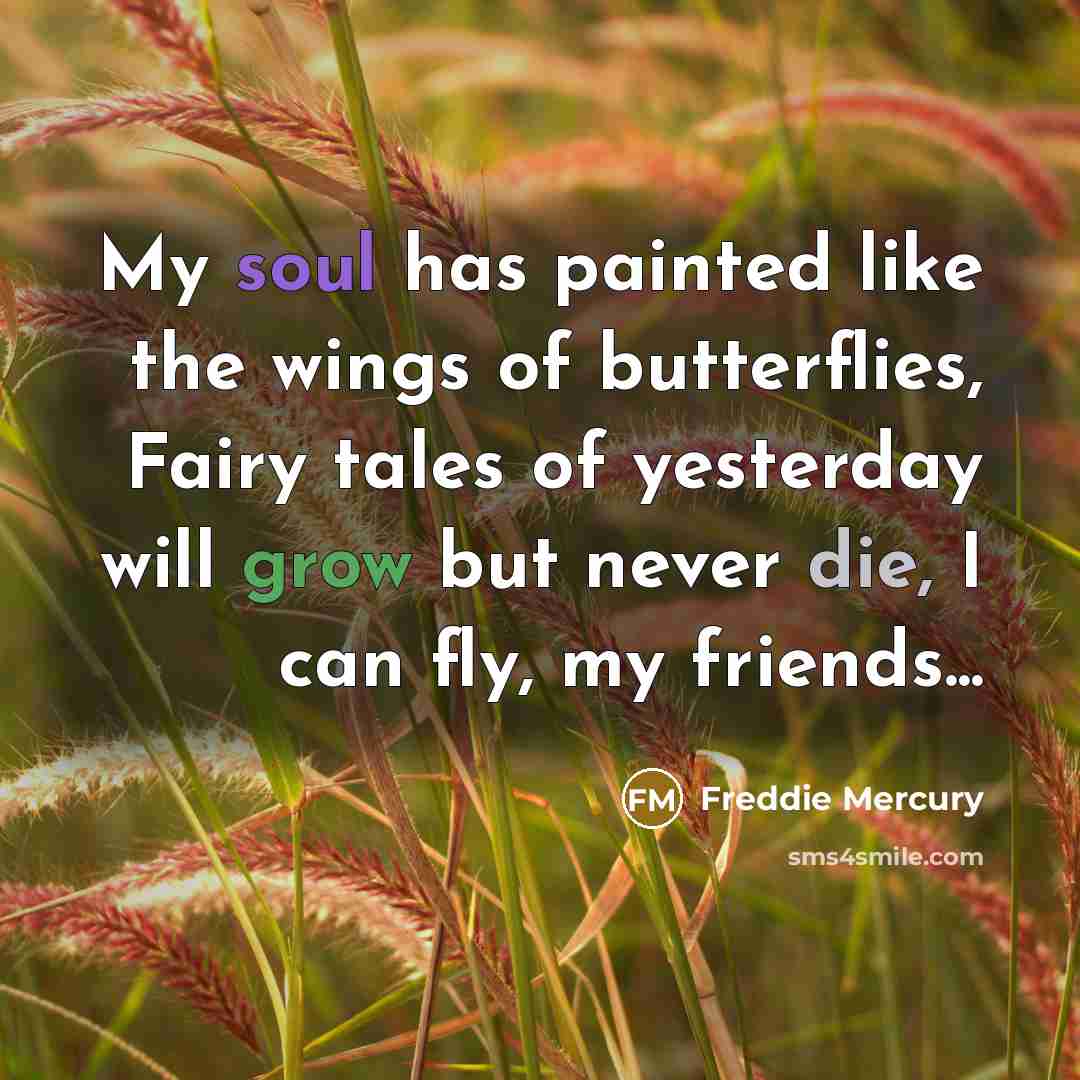 “My soul has painted like the wings of butterflies, Fairy…” quote by Freddie Mercury