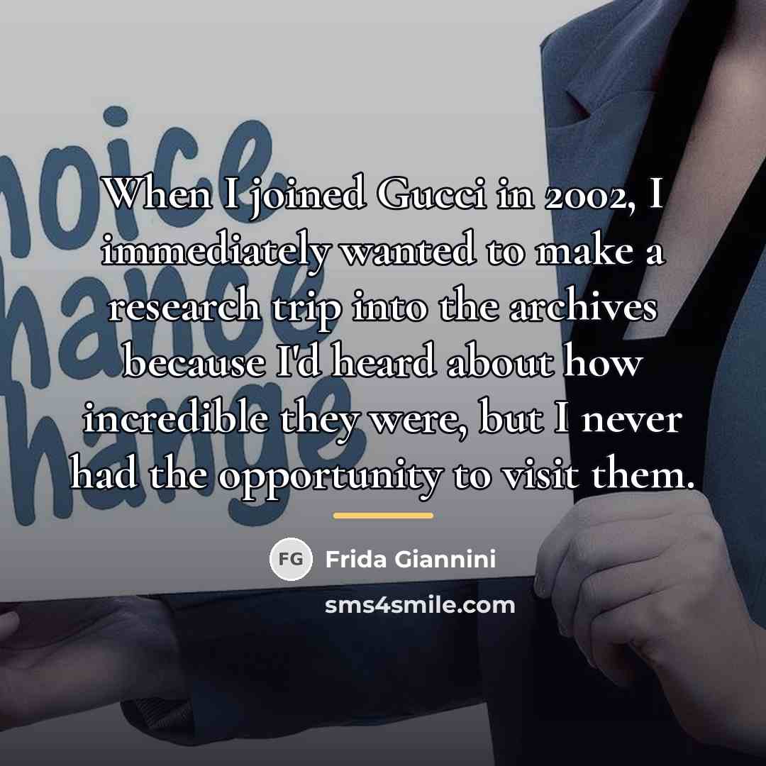 “When I joined Gucci in 2002, I immediately wanted to…” quote by Frida Giannini