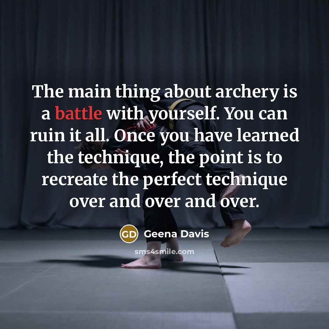 “The main thing about archery is a battle with yourself.…” quote by Geena Davis