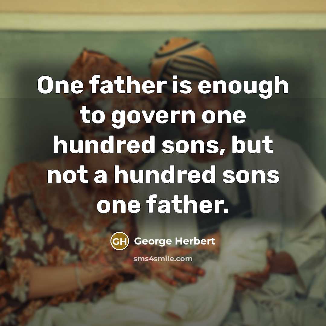 “One father is enough to govern one hundred sons, but…” quote by George Herbert