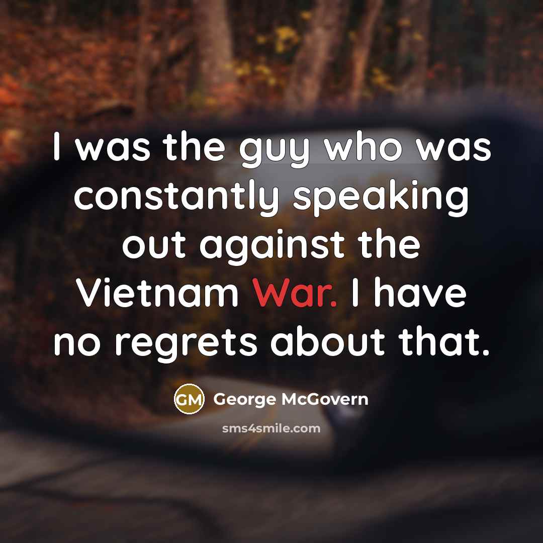“I was the guy who was constantly speaking out against…” quote by George McGovern