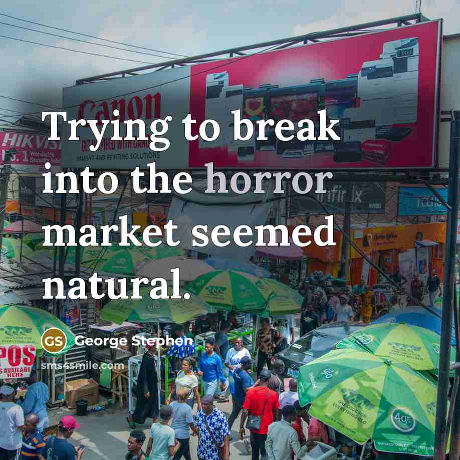 “Trying to break into the horror market seemed natural.…” quote by George Stephen