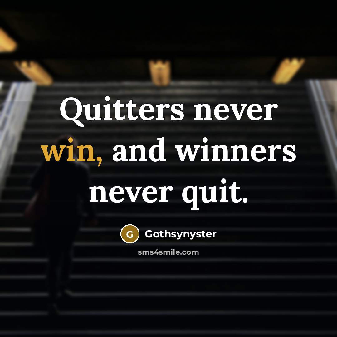 “Quitters never win, and winners never quit.…” quote by Gothsynyster