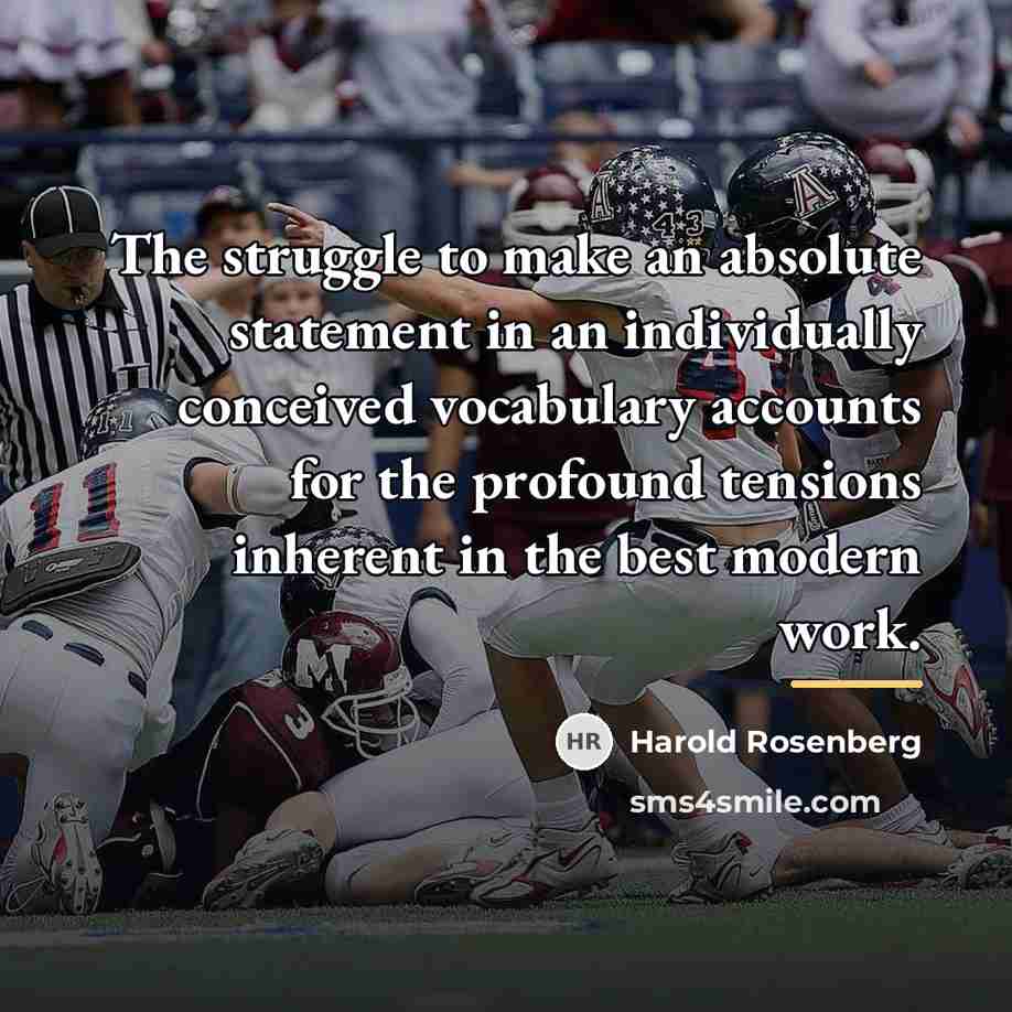 “The struggle to make an absolute statement in an individually…” quote by Harold Rosenberg