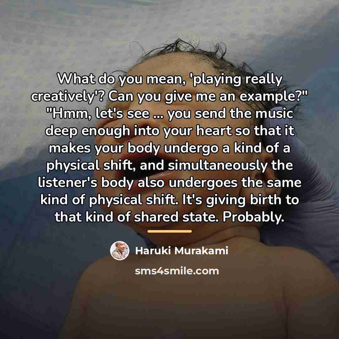 “What do you mean, 'playing really creatively'? Can you give…” quote by Haruki Murakami