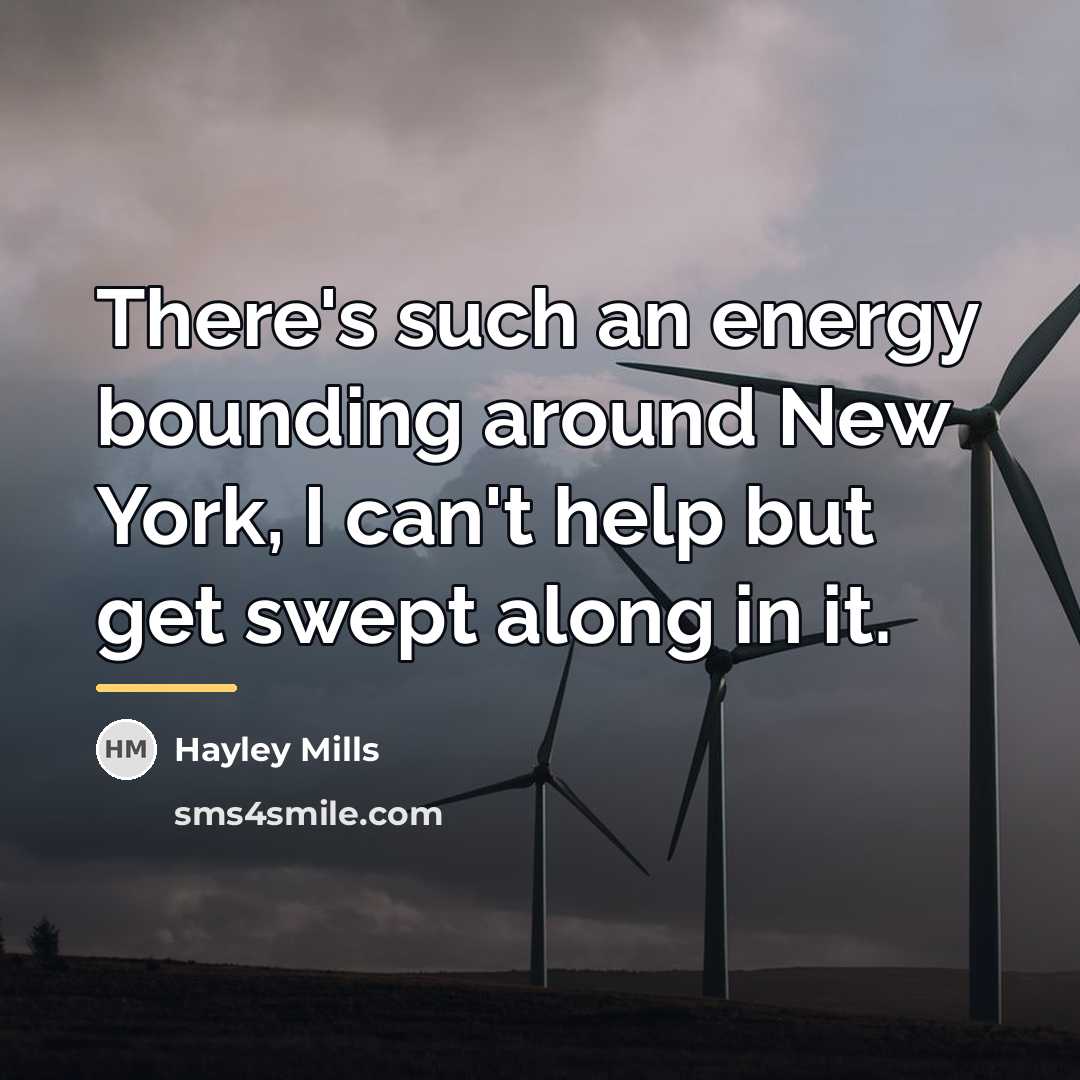 “There's such an energy bounding around New York, I can't…” quote by Hayley Mills