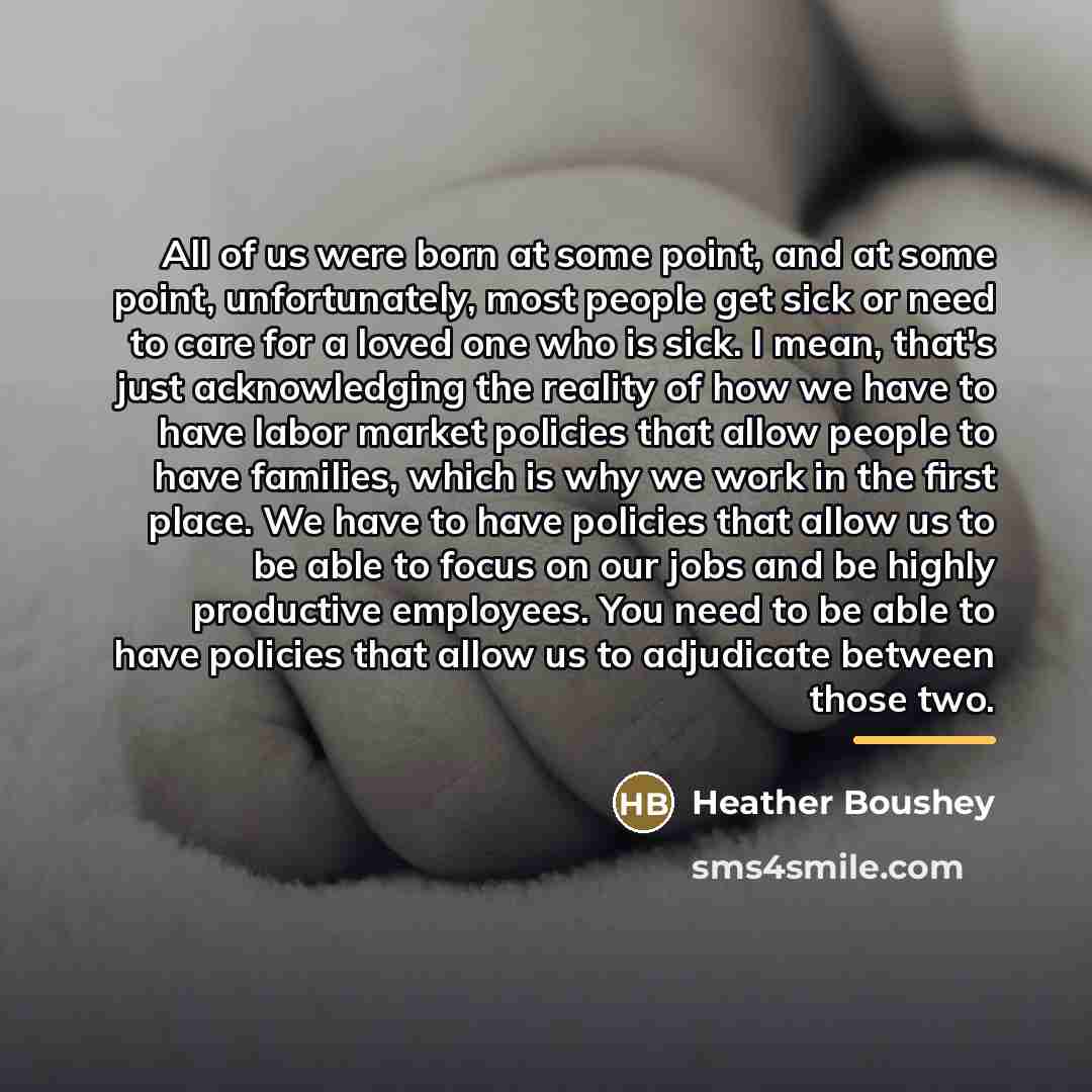 “All of us were born at some point, and at…” quote by Heather Boushey