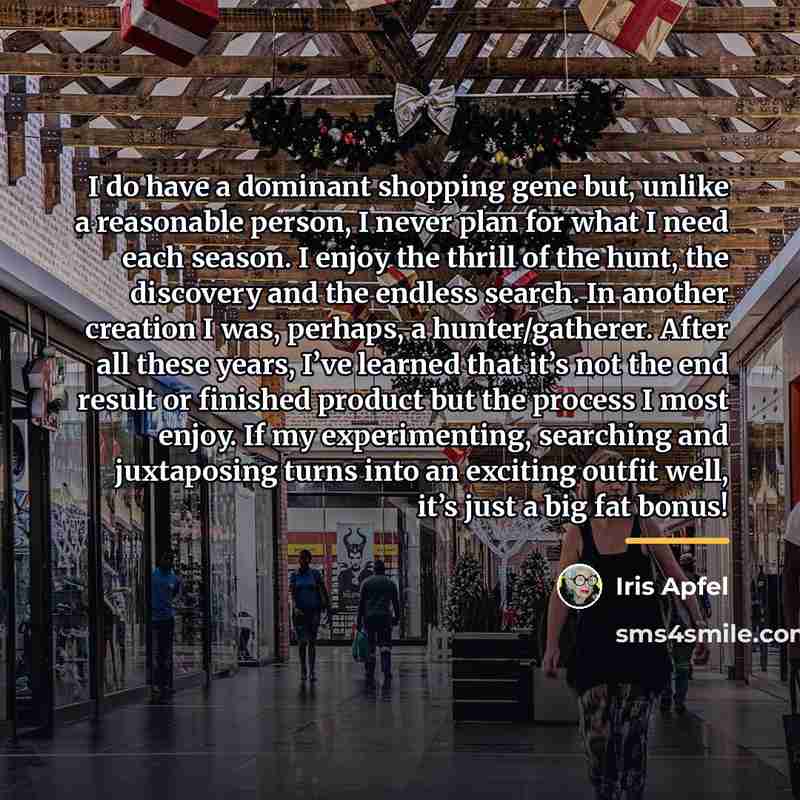 “I do have a dominant shopping gene but, unlike a…” quote by Iris Apfel
