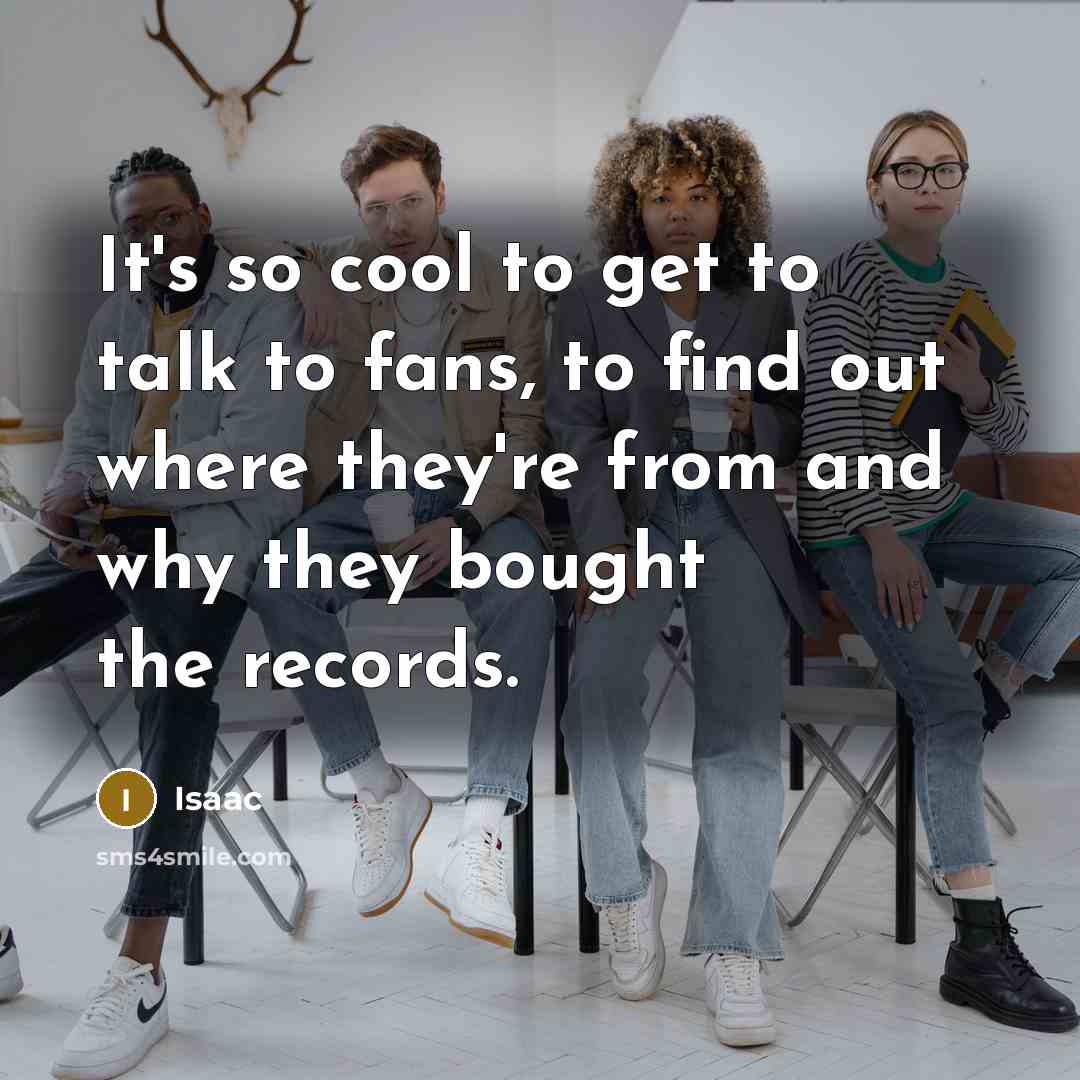 “It's so cool to get to talk to fans, to…” quote by Isaac