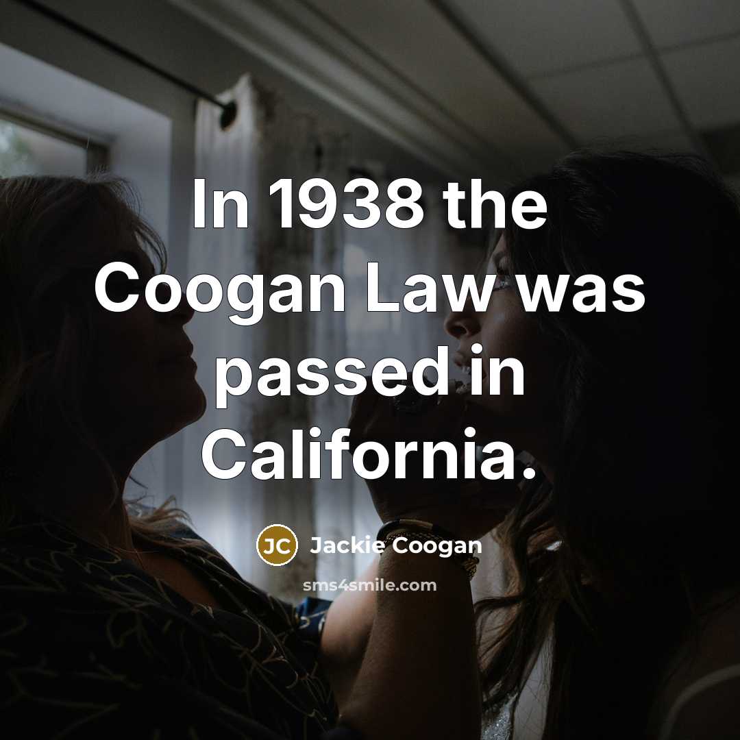“In 1938 the Coogan Law was passed in California.…” quote by Jackie Coogan