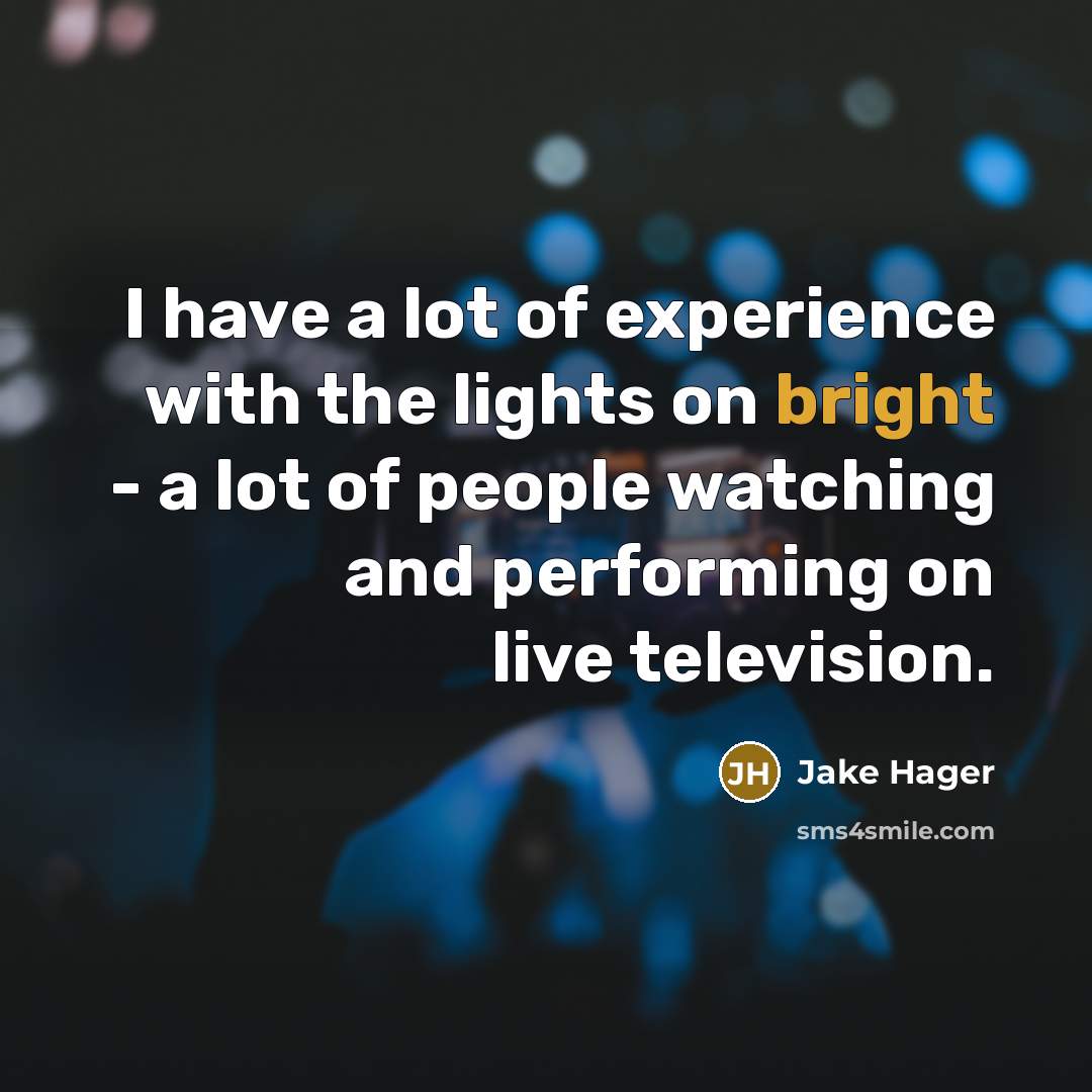 “I have a lot of experience with the lights on…” quote by Jake Hager