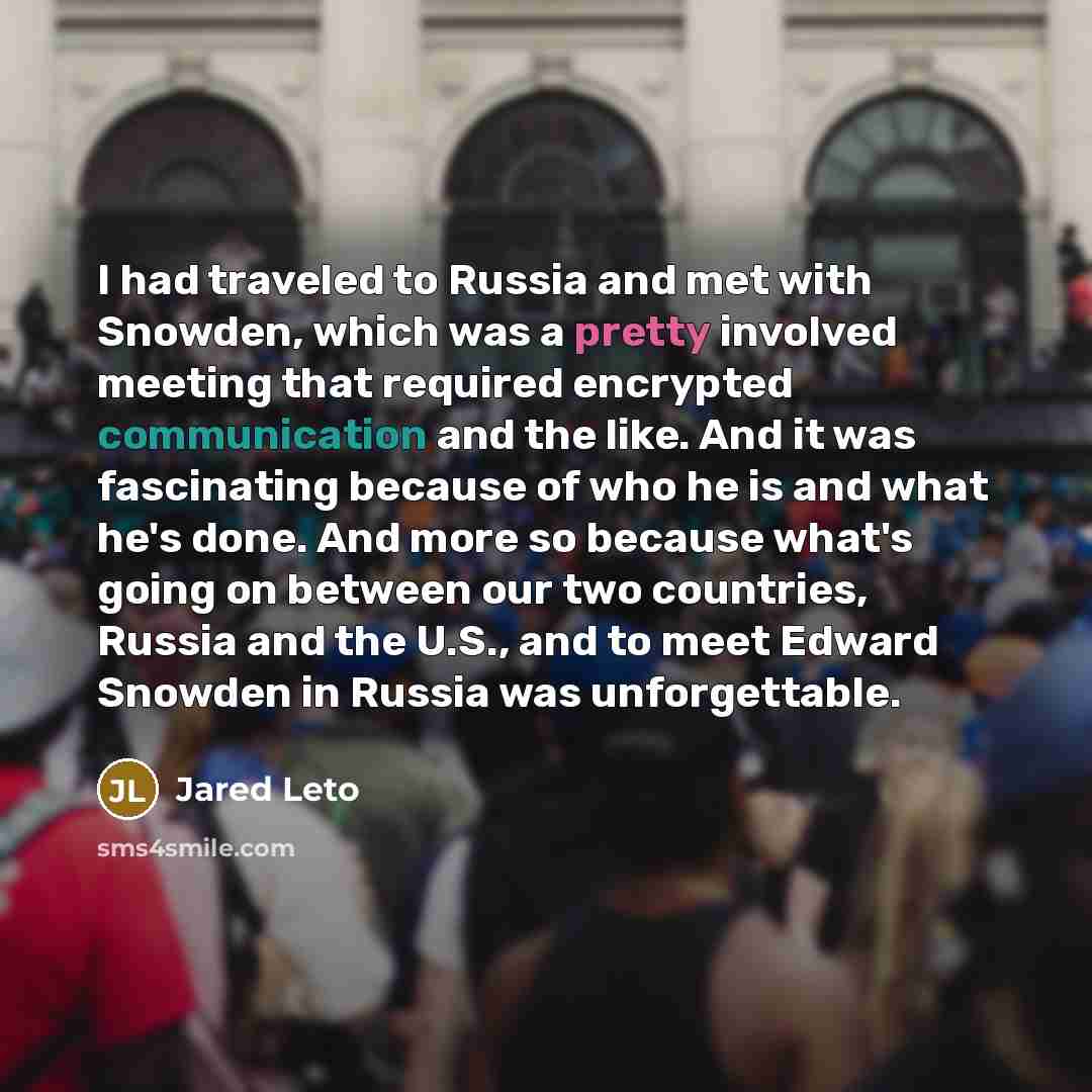 “I had traveled to Russia and met with Snowden, which…” quote by Jared Leto