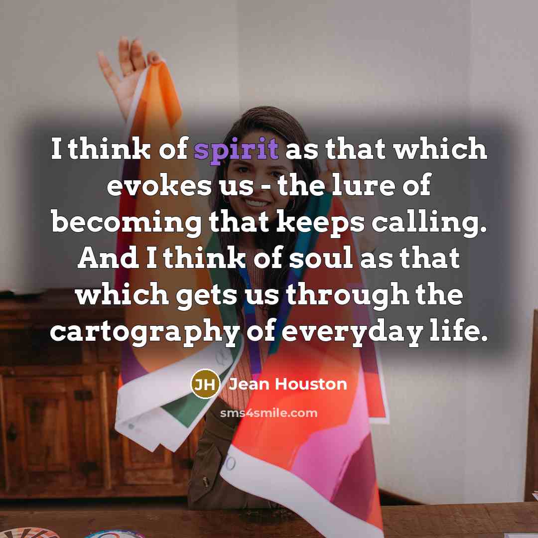 “I think of spirit as that which evokes us -…” quote by Jean Houston