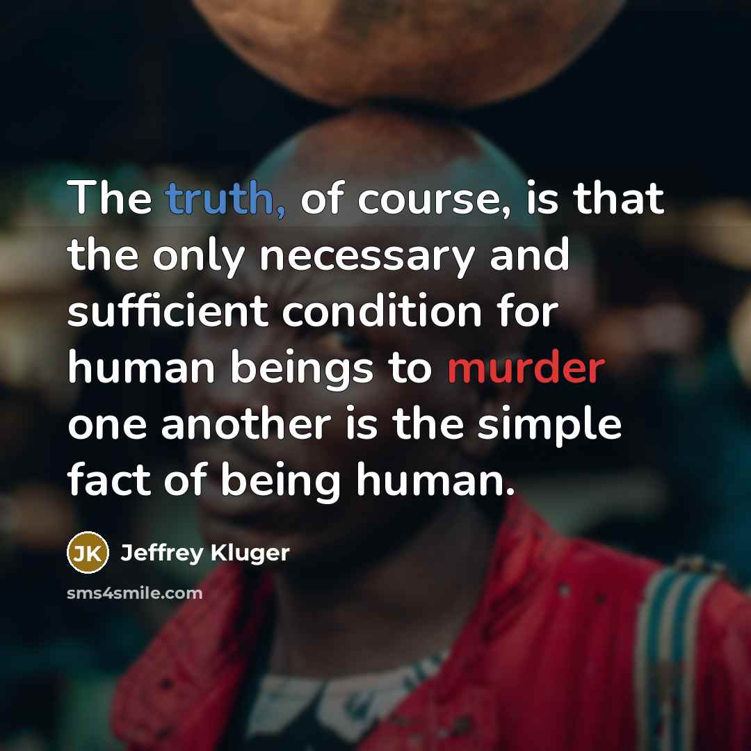 “The truth, of course, is that the only necessary and…” quote by Jeffrey Kluger