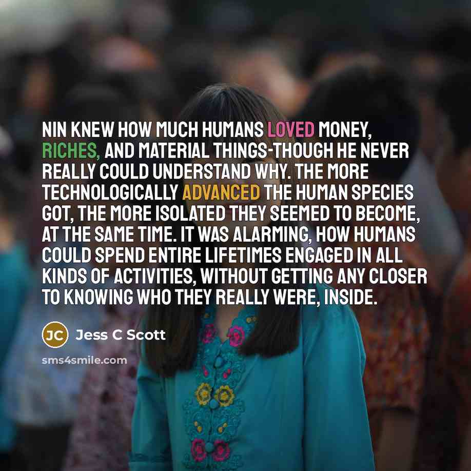 “Nin knew how much humans loved money, riches, and material…” quote by Jess C Scott