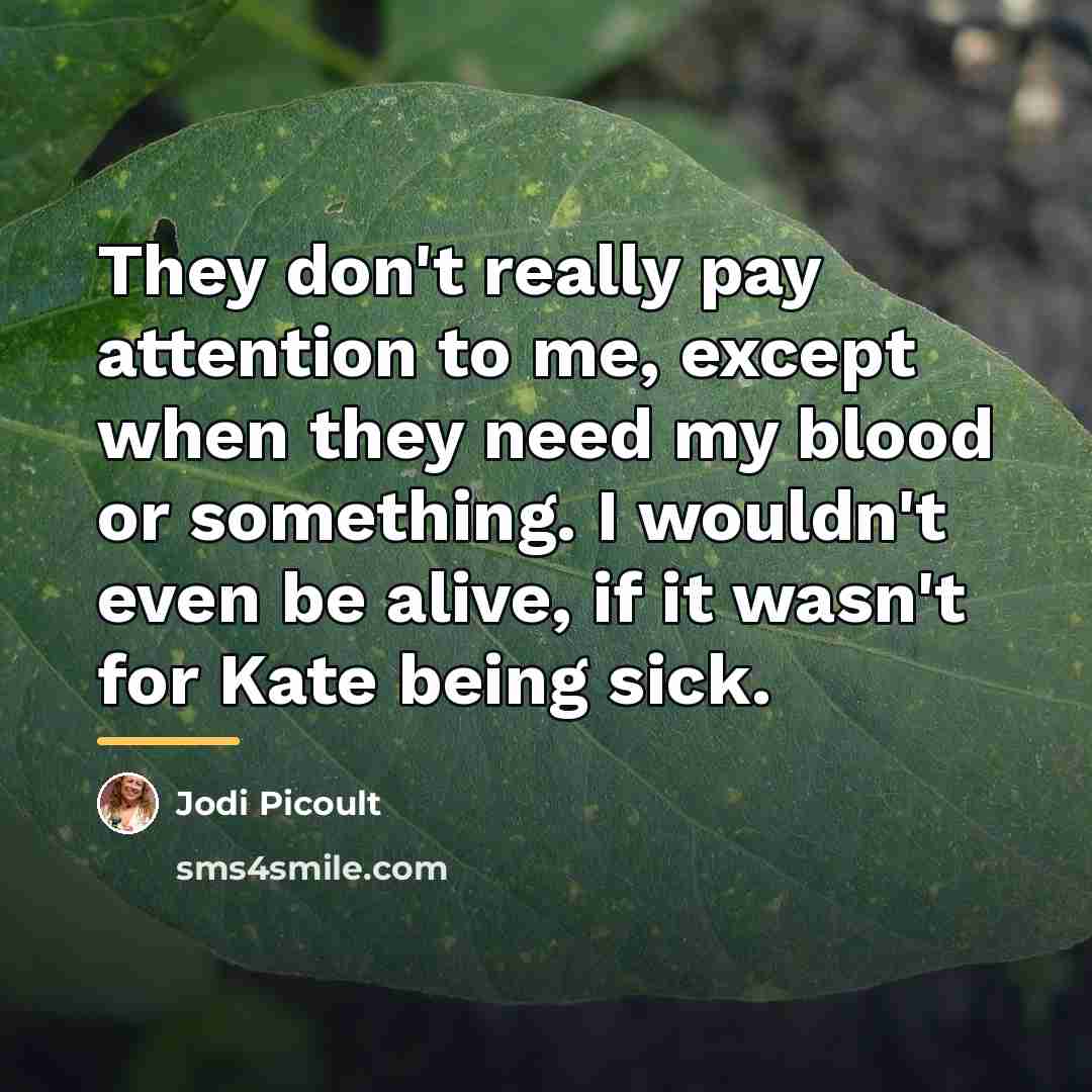 “They don't really pay attention to me, except when they…” quote by Jodi Picoult