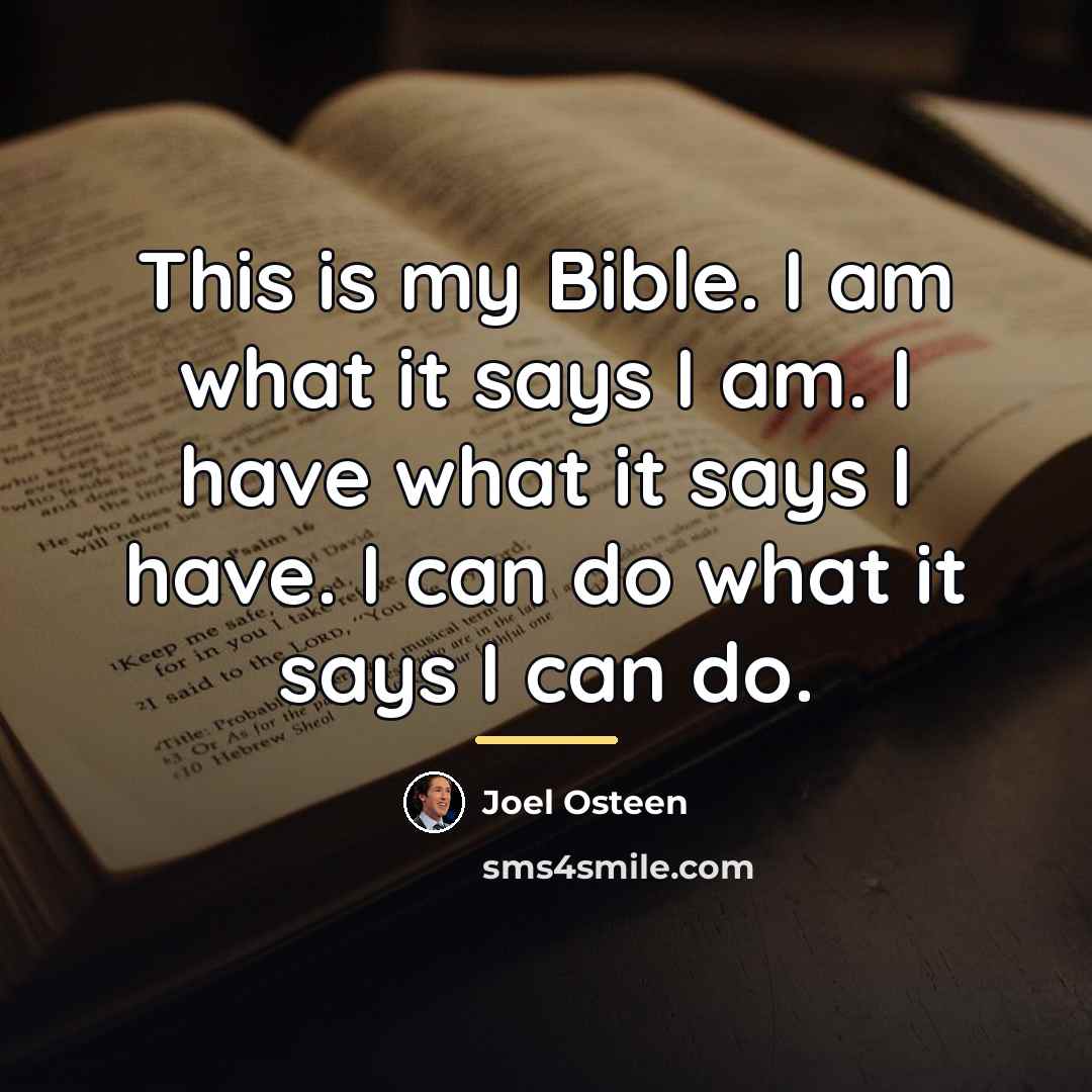 “This is my Bible. I am what it says I…” quote by Joel Osteen
