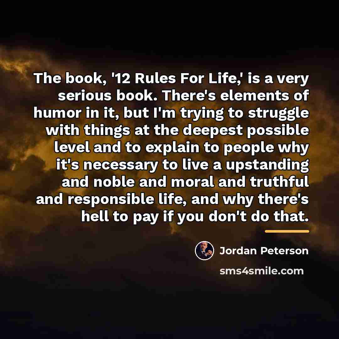 “The book, '12 Rules For Life,' is a very serious…” quote by Jordan Peterson