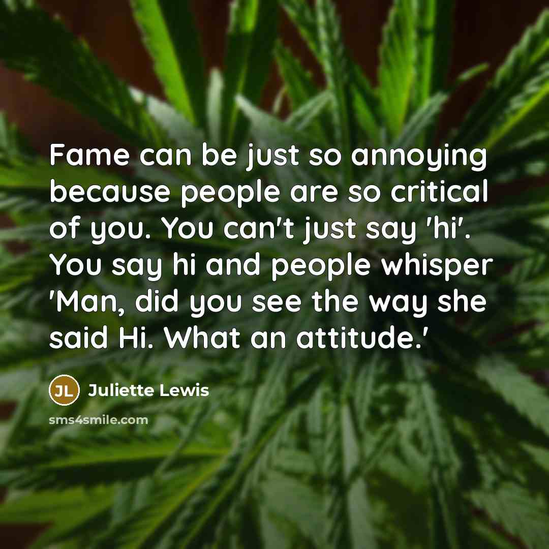 “Fame can be just so annoying because people are so…” quote by Juliette Lewis