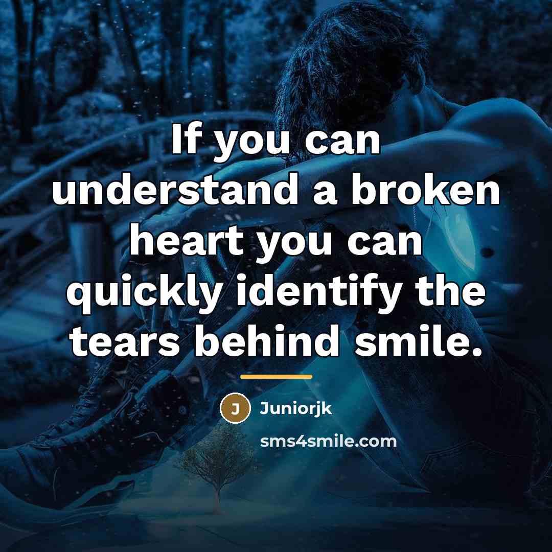 “If you can understand a broken heart you can quickly…” quote by Juniorjk