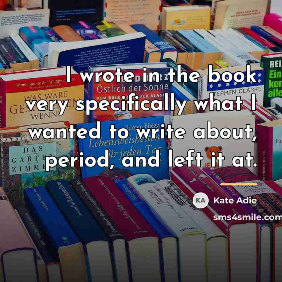 “I wrote in the book very specifically what I wanted…” quote by Kate Adie
