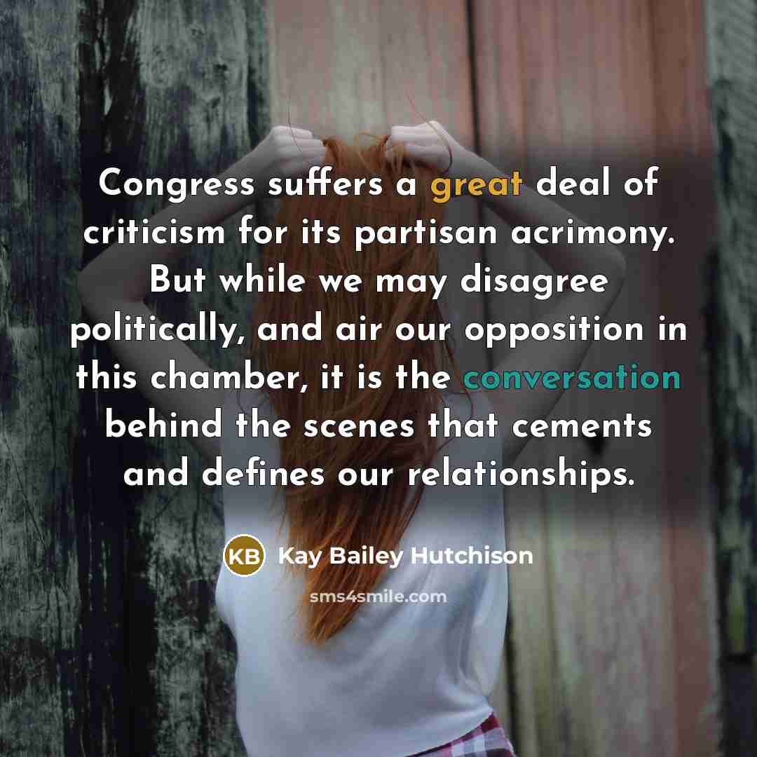 “Congress suffers a great deal of criticism for its partisan…” quote by Kay Bailey Hutchison