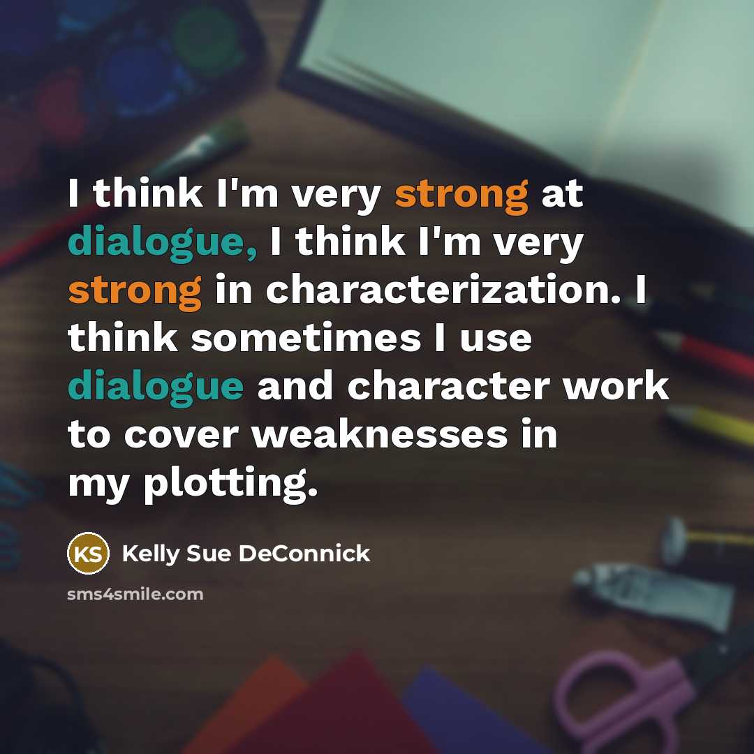 “I think I'm very strong at dialogue, I think I'm…” quote by Kelly Sue DeConnick