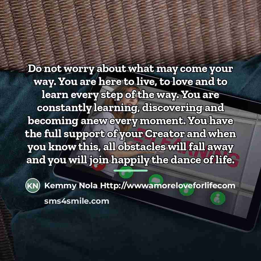 “Do not worry about what may come your way. You…” quote by Kemmy Nola Http://wwwamoreloveforlifecom