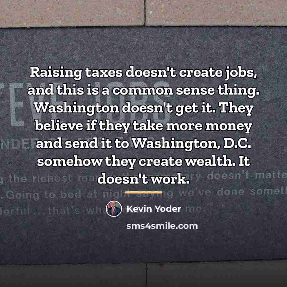 “Raising taxes doesn't create jobs, and this is a common…” quote by Kevin Yoder