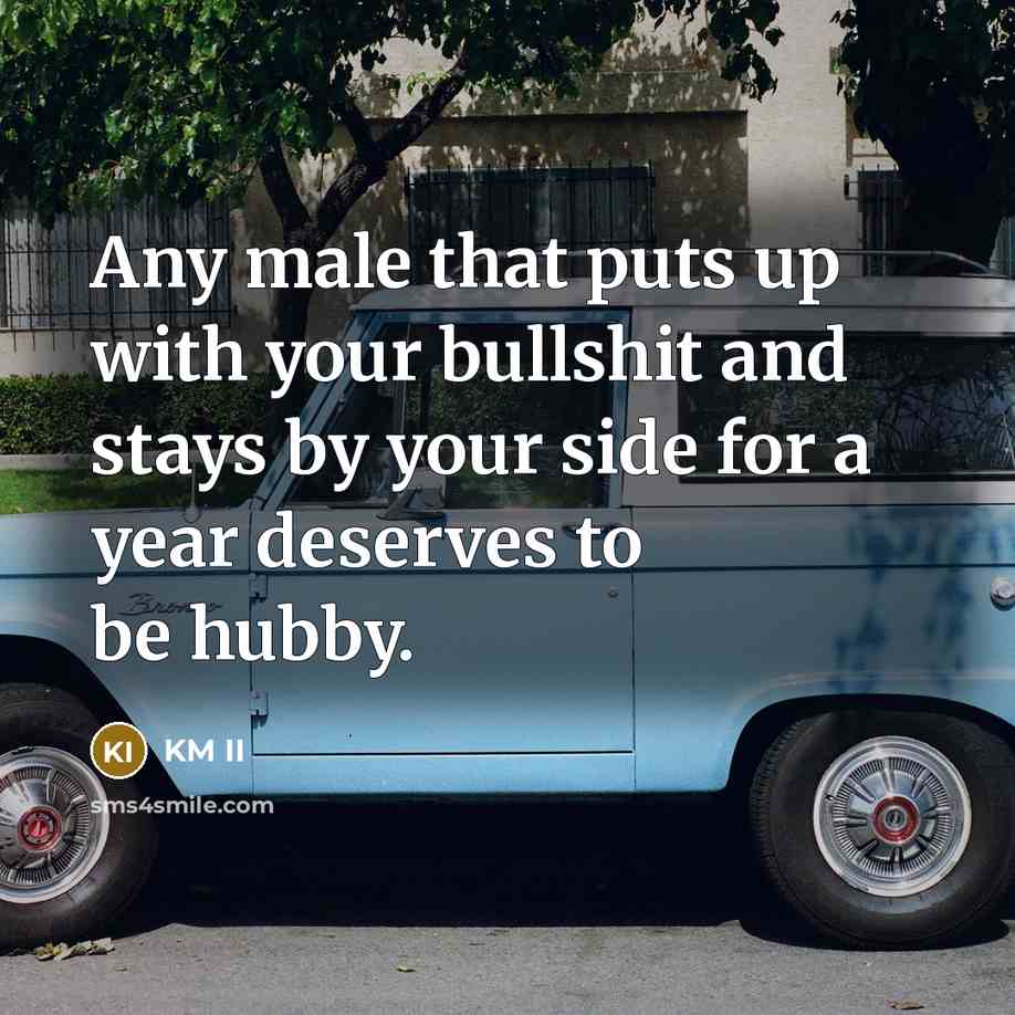 “Any male that puts up with your bullshit and stays…” quote by KM II