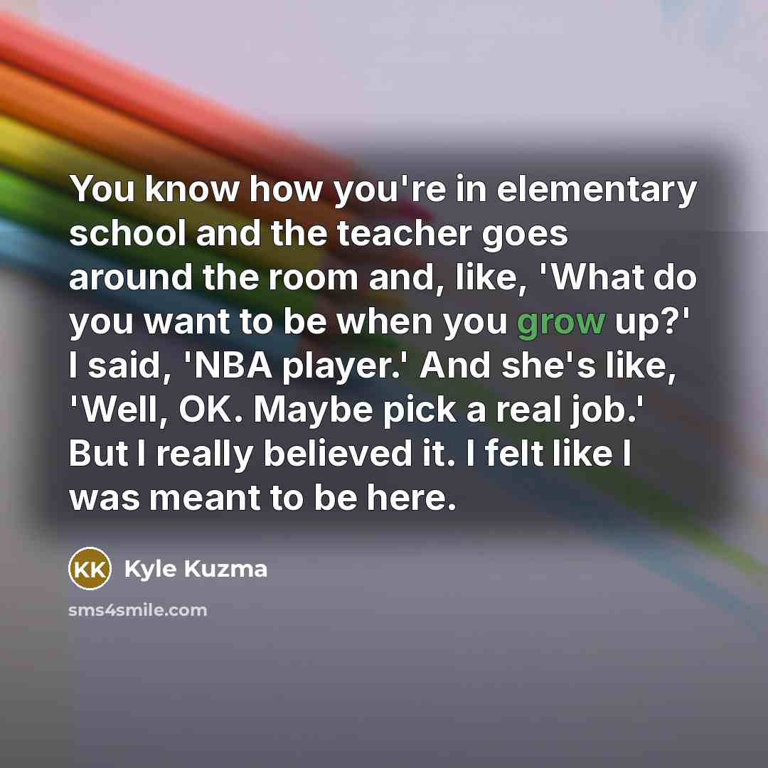 “You know how you're in elementary school and the teacher…” quote by Kyle Kuzma
