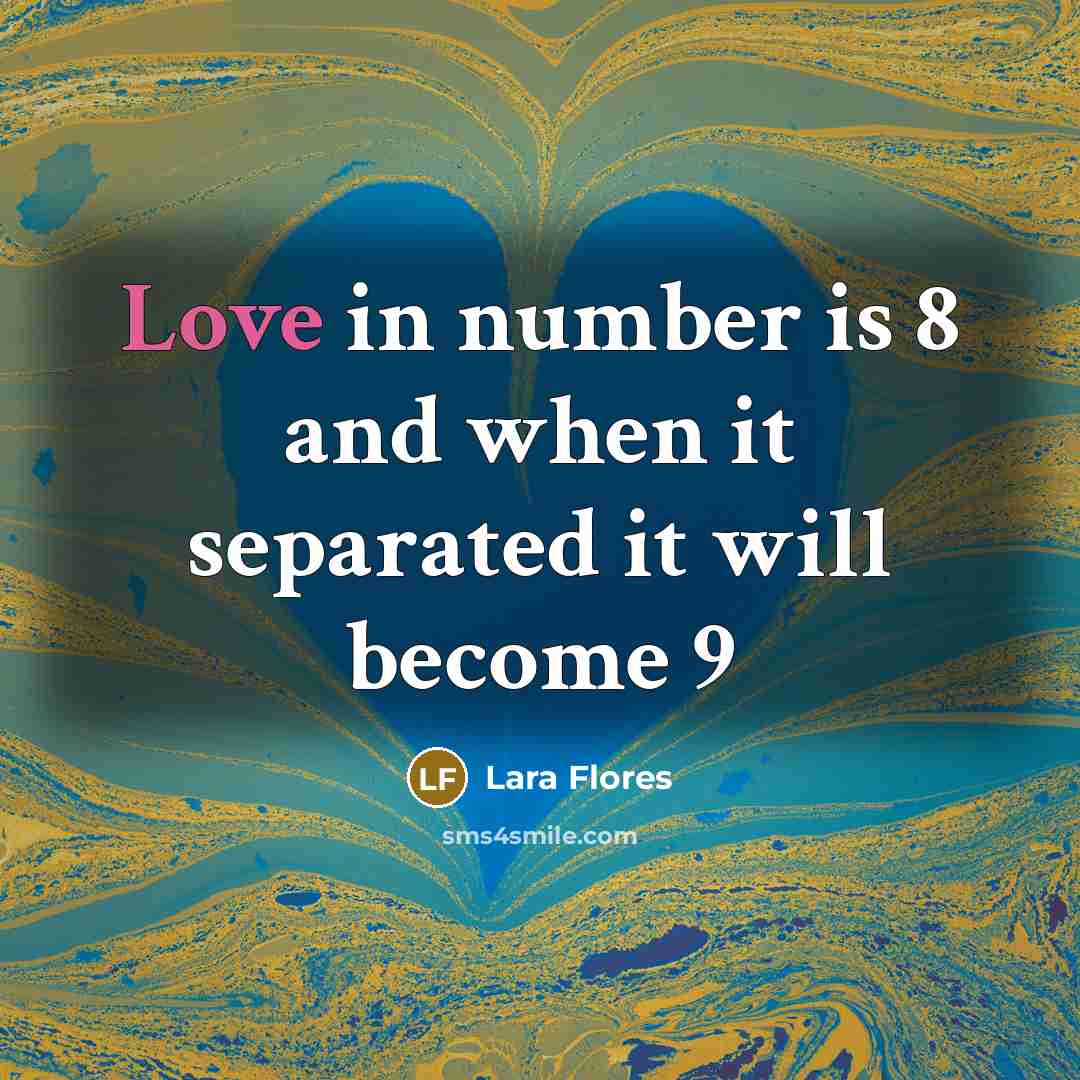 “Love in number is 8 and when it separated it…” quote by Lara Flores