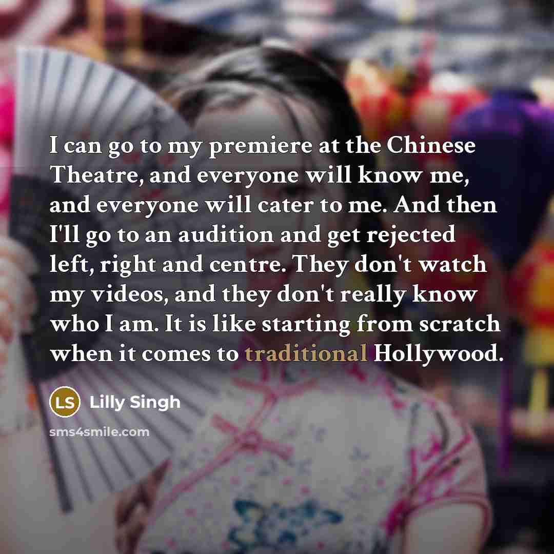 “I can go to my premiere at the Chinese Theatre,…” quote by Lilly Singh