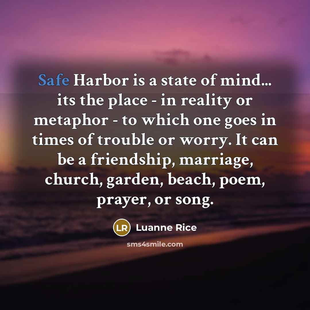 “Safe Harbor is a state of mind... its the place…” quote by Luanne Rice