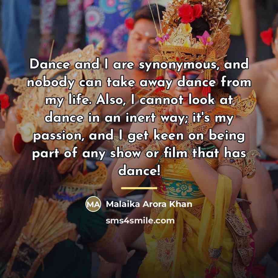 “Dance and I are synonymous, and nobody can take away…” quote by Malaika Arora Khan