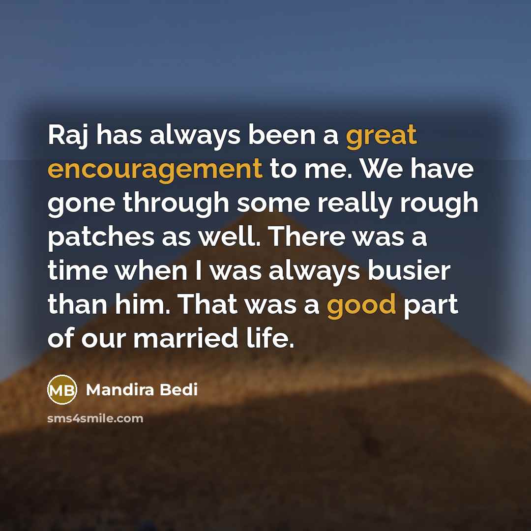 “Raj has always been a great encouragement to me. We…” quote by Mandira Bedi