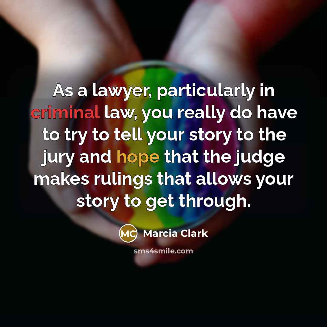“As a lawyer, particularly in criminal law, you really do…” quote by Marcia Clark
