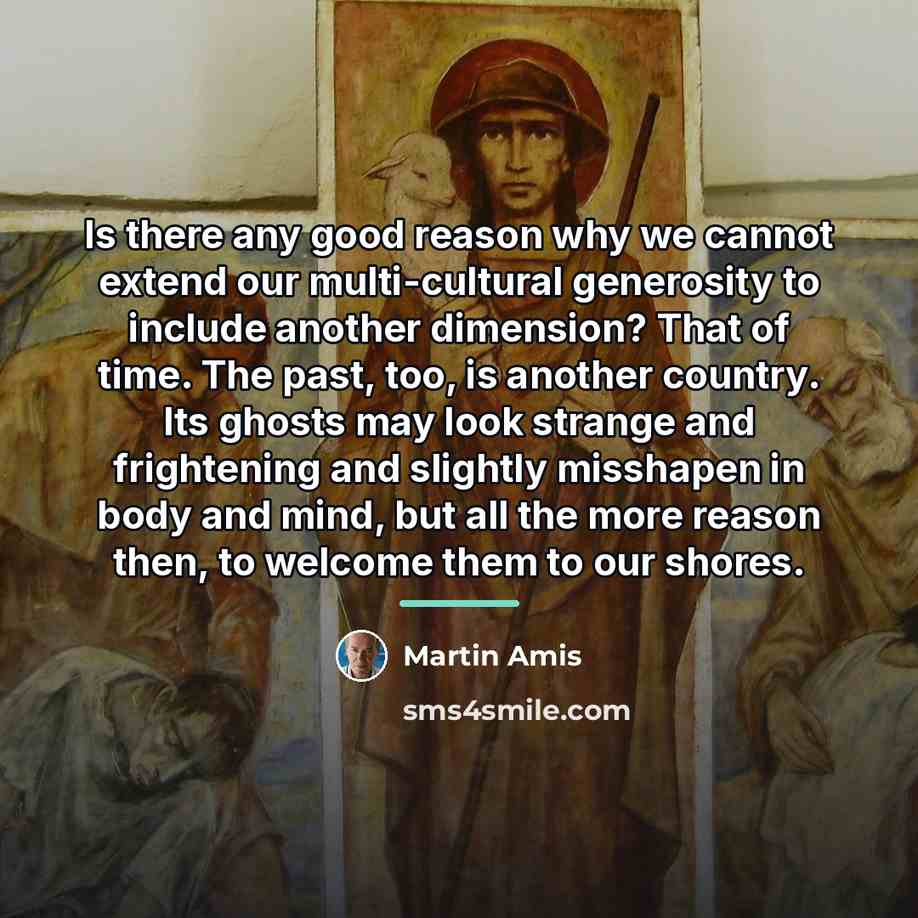 “Is there any good reason why we cannot extend our…” quote by Martin Amis
