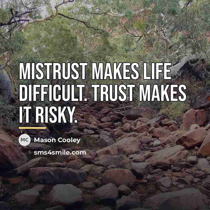 “Mistrust makes life difficult. Trust makes it risky.…” quote by Mason Cooley