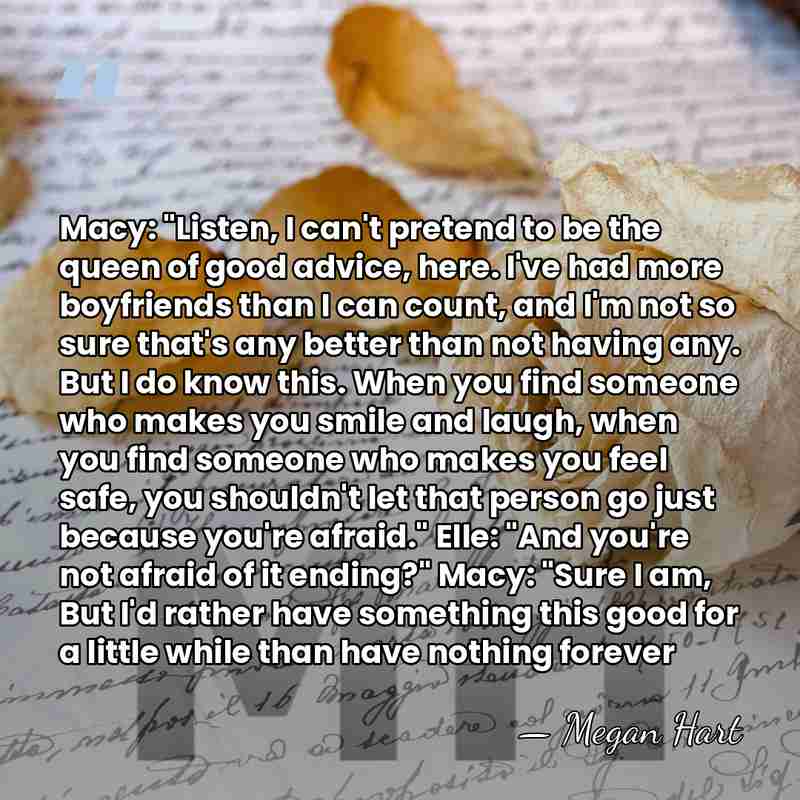 Macy: "Listen, I can't pretend to be the queen of good advice,&hellip; - Megan Hart