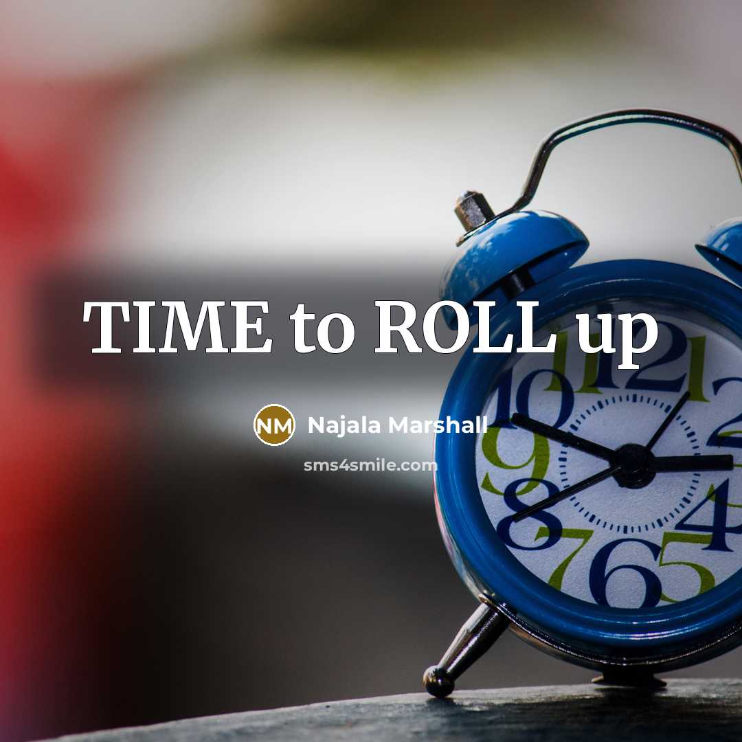 “TIME to ROLL up” quote by Najala Marshall
