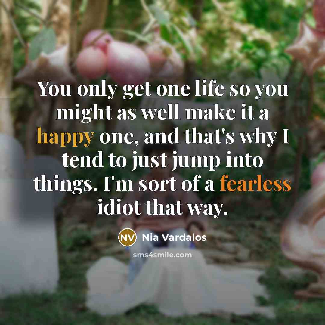 “You only get one life so you might as well…” quote by Nia Vardalos