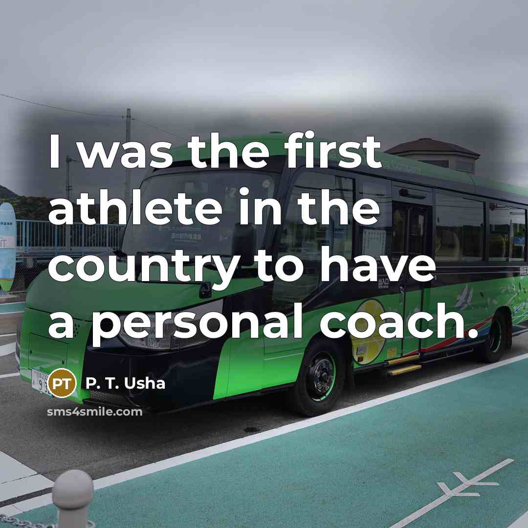 “I was the first athlete in the country to have…” quote by P. T. Usha
